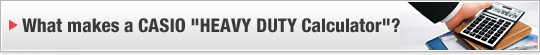 What makes a CASIO "HEAVY DUTY Calculator"?